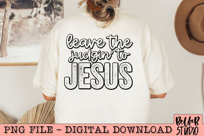 Leave The Judgin' To Jesus PNG Design