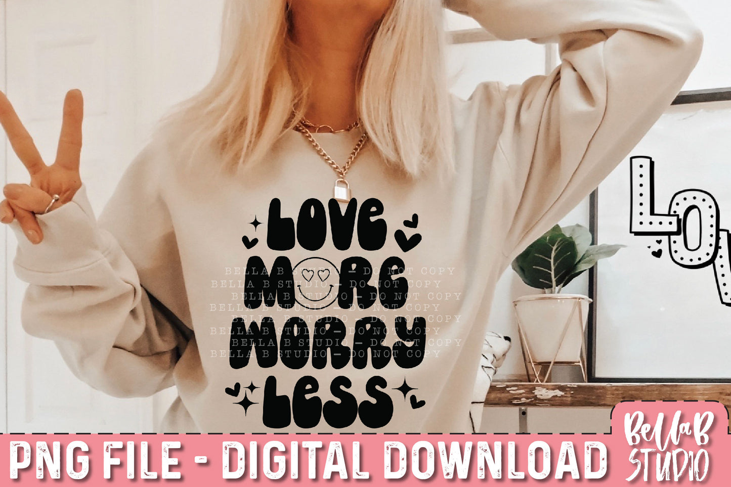 Love More Worry Less PNG Sublimation Design