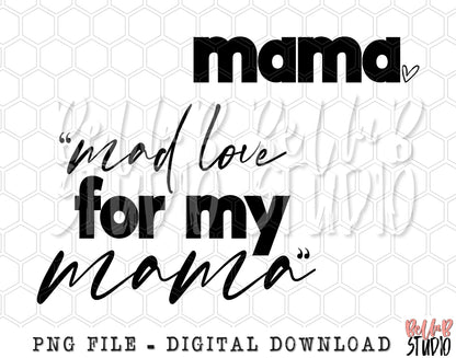 Mad Love For My Mama PNG Sublimation Design - Matching Mama Mini