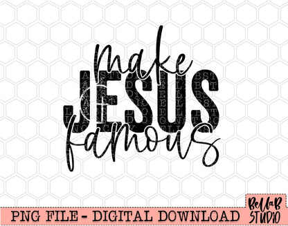 Make Jesus Famous PNG Sublimation Design