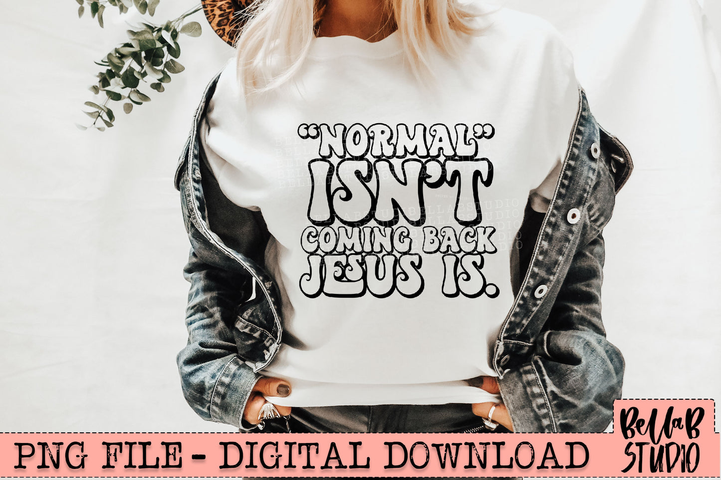 Normal Isn't Coming Back Jesus Is PNG Sublimation Design