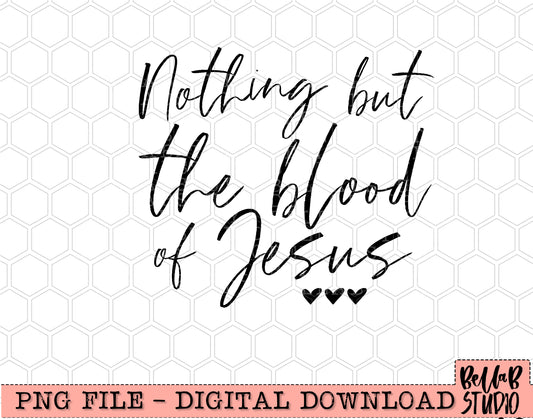 Nothing But The Blood Of Jesus PNG Design