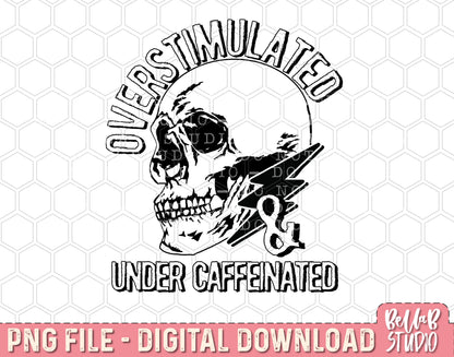 Overstimulated Under Caffeinated Skull and Bolt PNG Sublimation Design