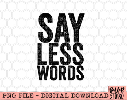 Say Less Words PNG Design