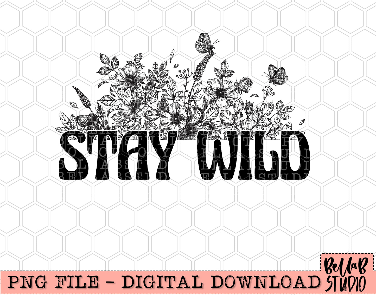 Stay Wild Floral Sublimation Design