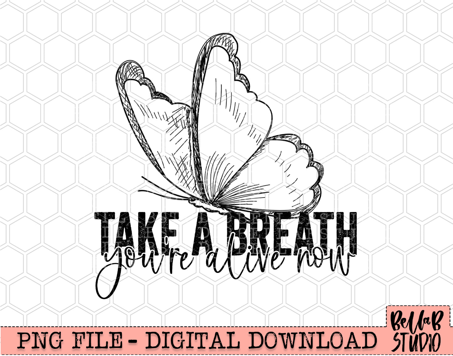 Butterfly - Take a Breath You're Alive Now PNG Sublimation Design