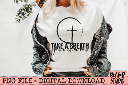 Take a Breath You're Alive Now PNG Sublimation Design