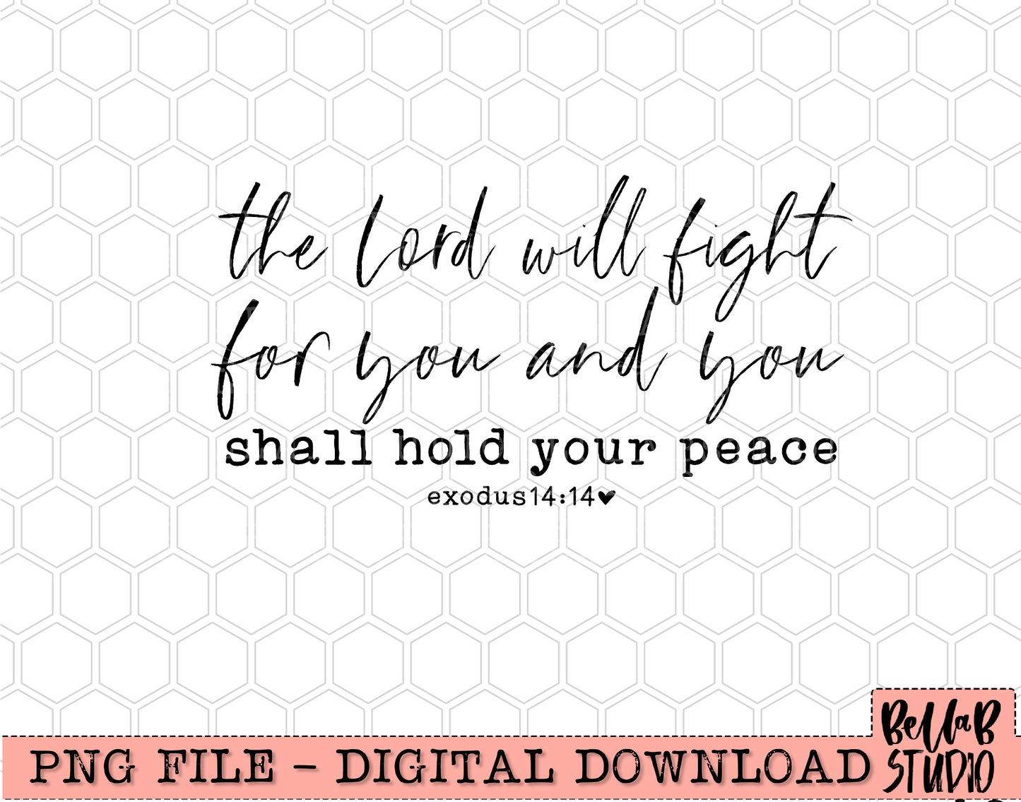 The Lord Will Fight For You Exodus 14:14 PNG Design