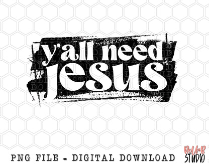 Y'all Need Jesus PNG Sublimation Design
