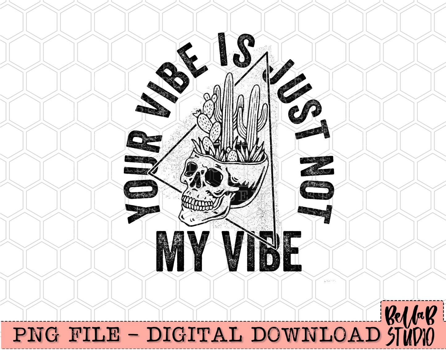 Your Vibe Is Just Not My Vibe Cactus Skull PNG Design