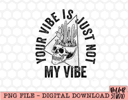 Your Vibe Is Just Not My Vibe Cactus Skull PNG Design