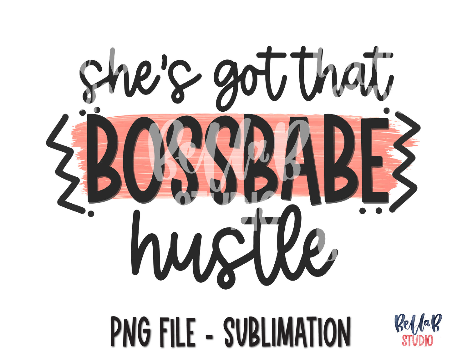 She's Got That Boss Babe Hustle Sublimation Design