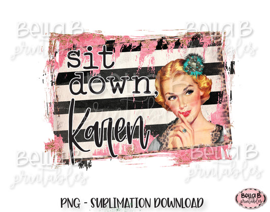 Sit Down Karen Sublimation Design, Vintage, Funny Karen Design