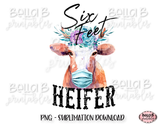 Six Feet Heifer Sublimation Design, Funny Social Distancing Design