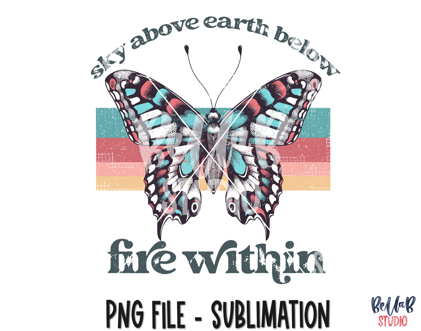 Sky Above Earth Below Fire Within Vintage Butterfly Sublimation Design