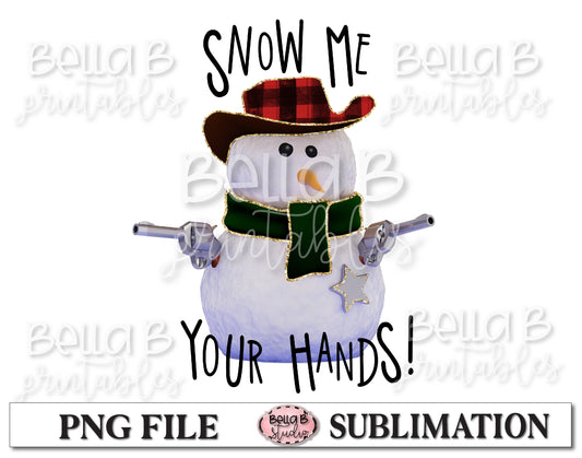 Snow Me Your Hands Sublimation Design