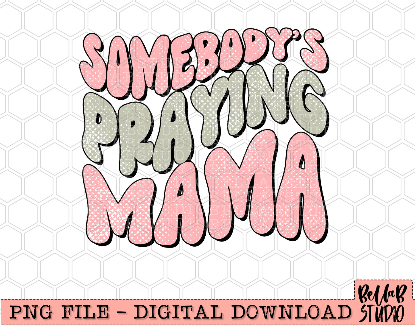 Somebody's Praying Mama PNG Design