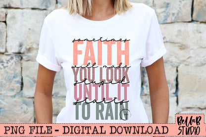 Sometimes Faith Makes You Look Stupid Until It Starts To Rain PNG Sublimation Design