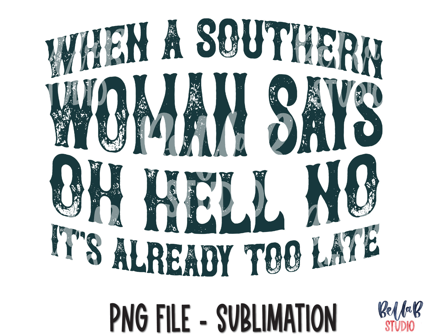 When A Southern Woman Says Oh Hell No Sublimation Design
