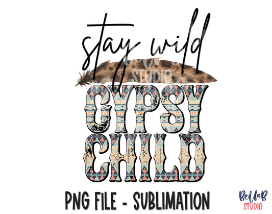 Stay Wild Gypsy Child Sublimation Design