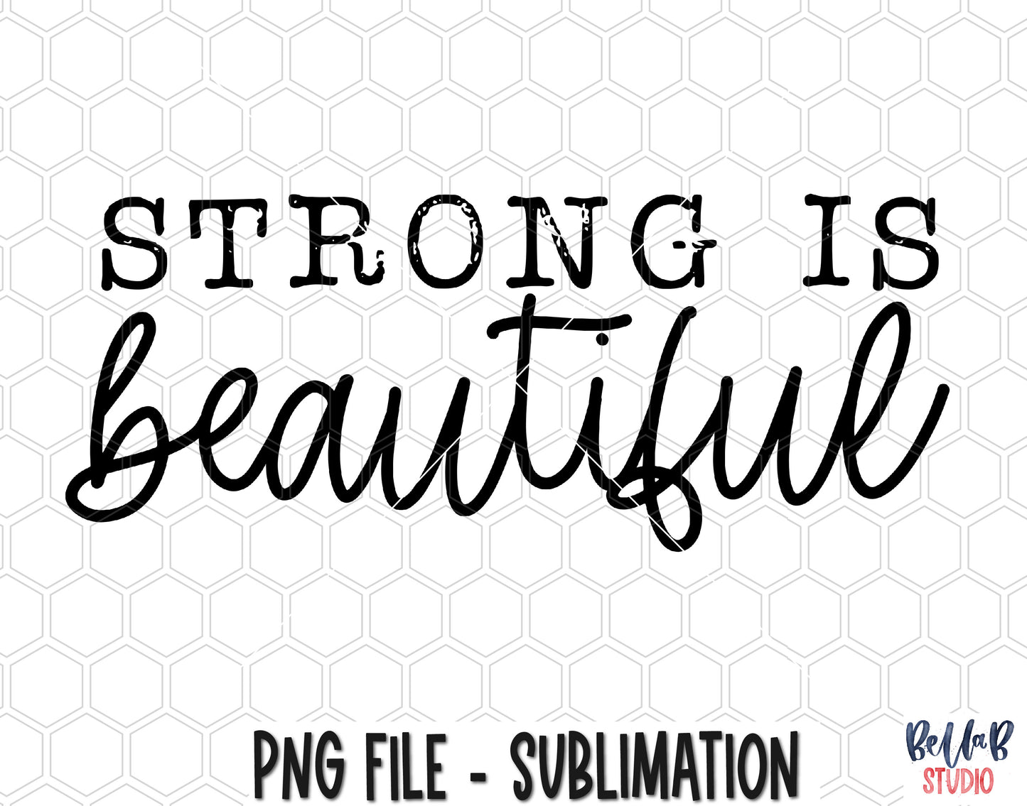 Strong Is Beautiful Sublimation Design
