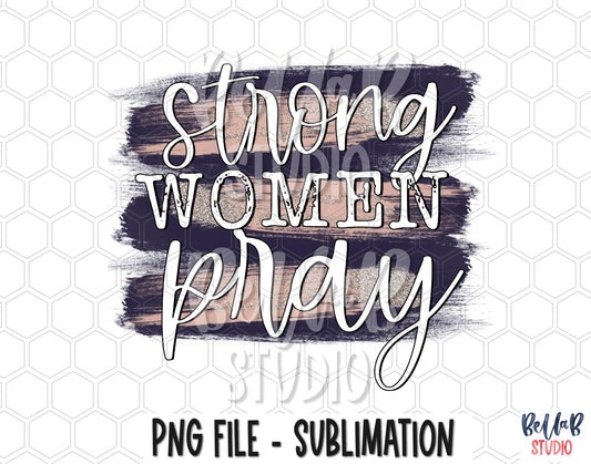 Strong Women Pray Sublimation Design