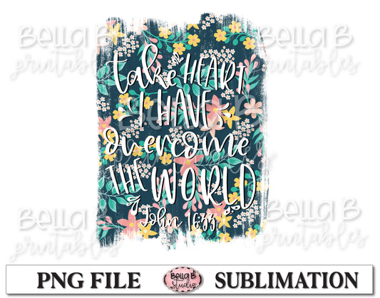 Take Heart I Have Overcome The World Sublimation Design