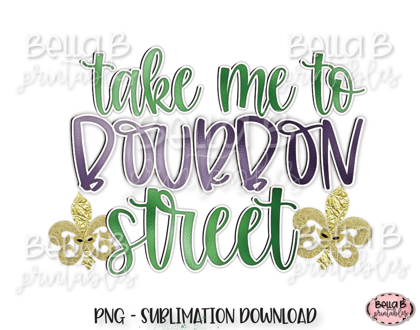 Mardi Gras Sublimation Design, Take Me To Bourbon Street