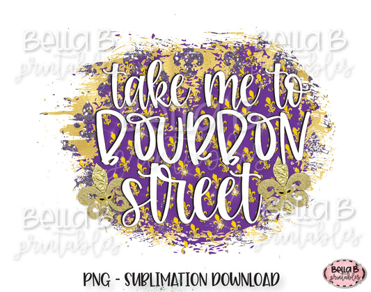 Mardi Gras Sublimation Design, Take Me To Bourbon Street
