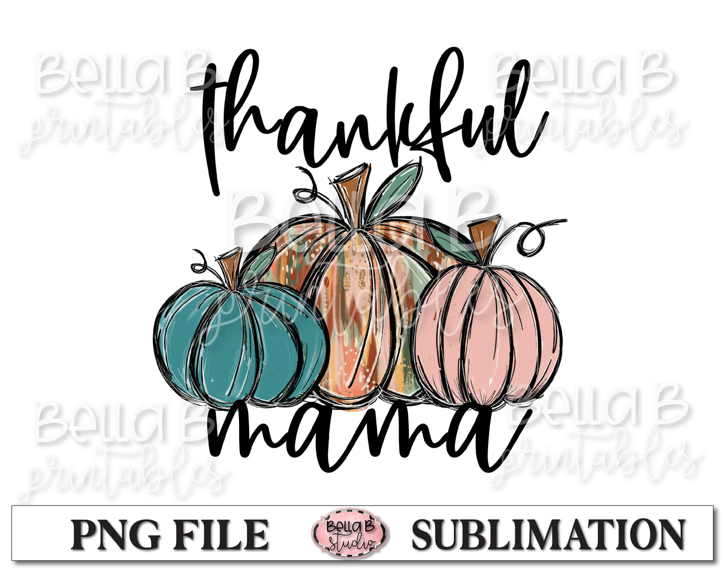 Thankful Mama Sublimation Design, Fall Pumpkins, Hand Drawn
