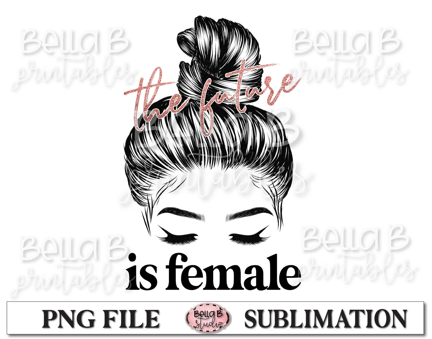 The Future Is Female Sublimation Design