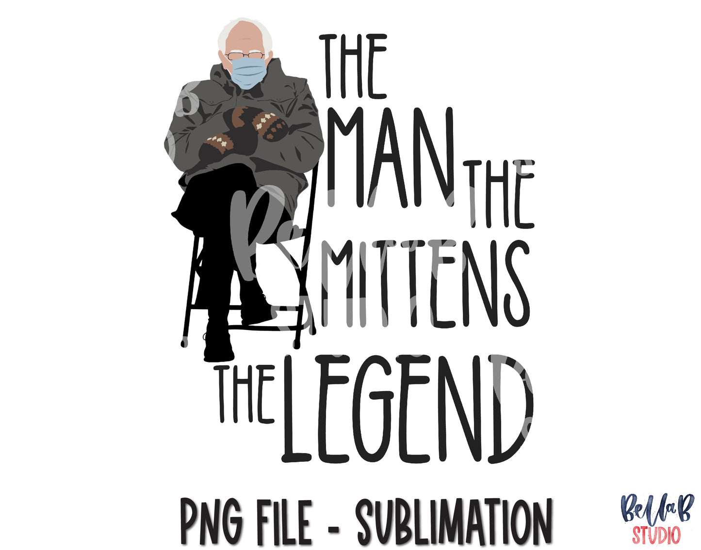 Bernie Sanders Sublimation Design - The Man The Mittens The Legend