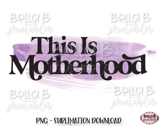 This is Motherhood Sublimation Design