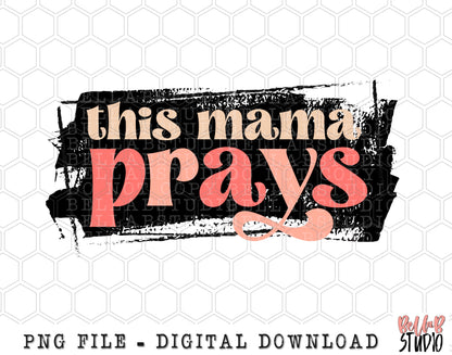 This Mama Prays PNG Sublimation Design