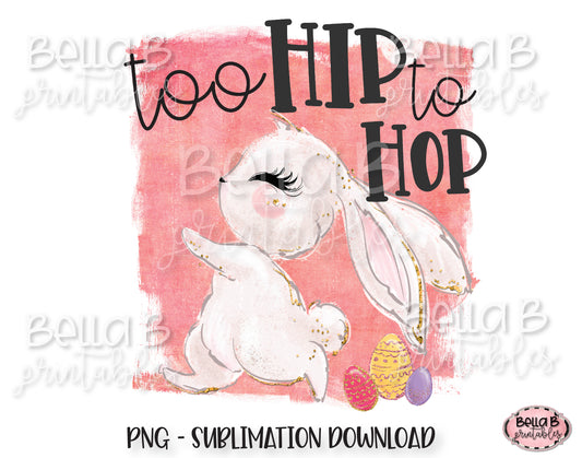 Easter Sublimation Design, Too Hip To Hop