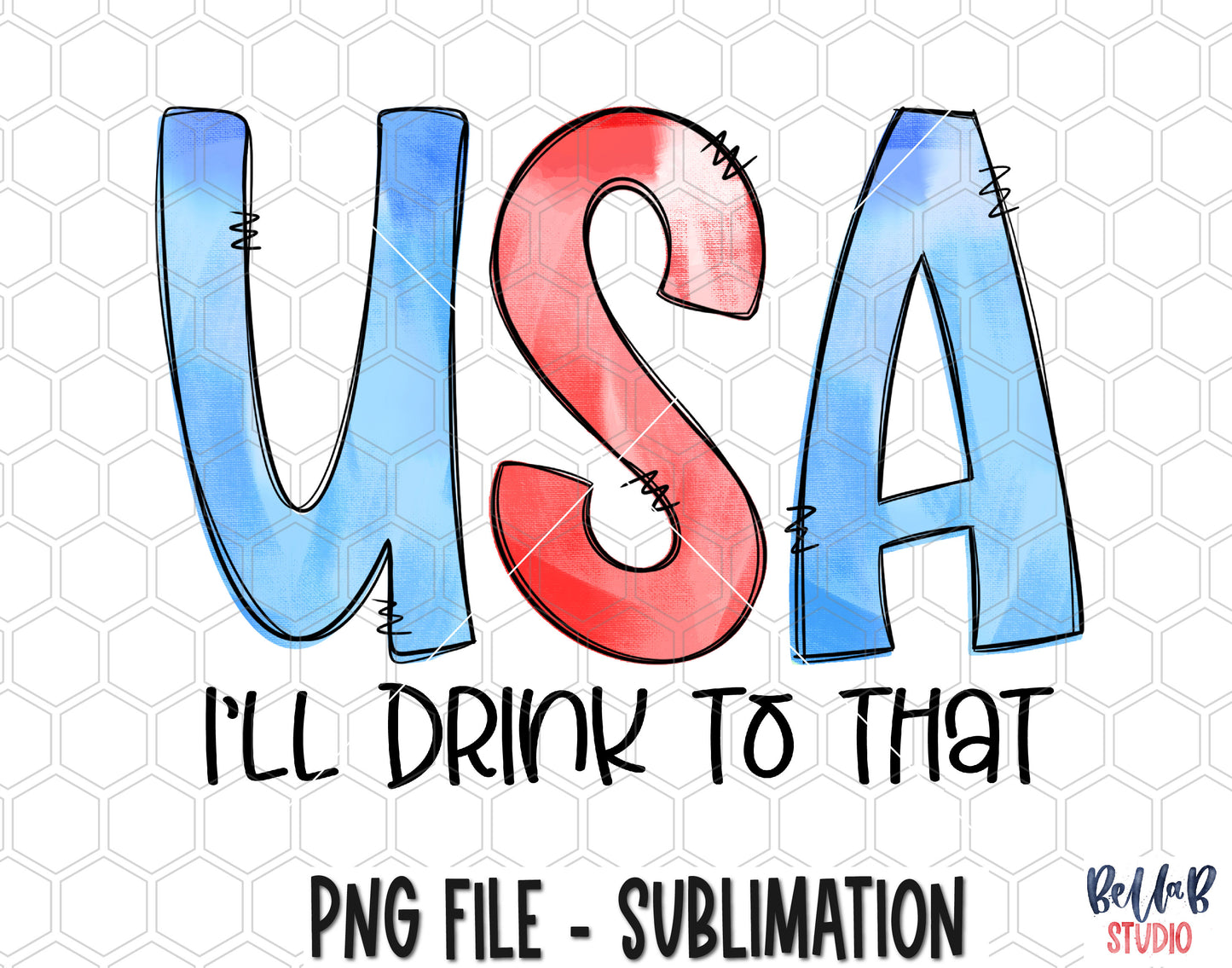 USA I'll Drink To That Sublimation Design