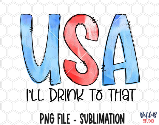 USA I'll Drink To That Sublimation Design