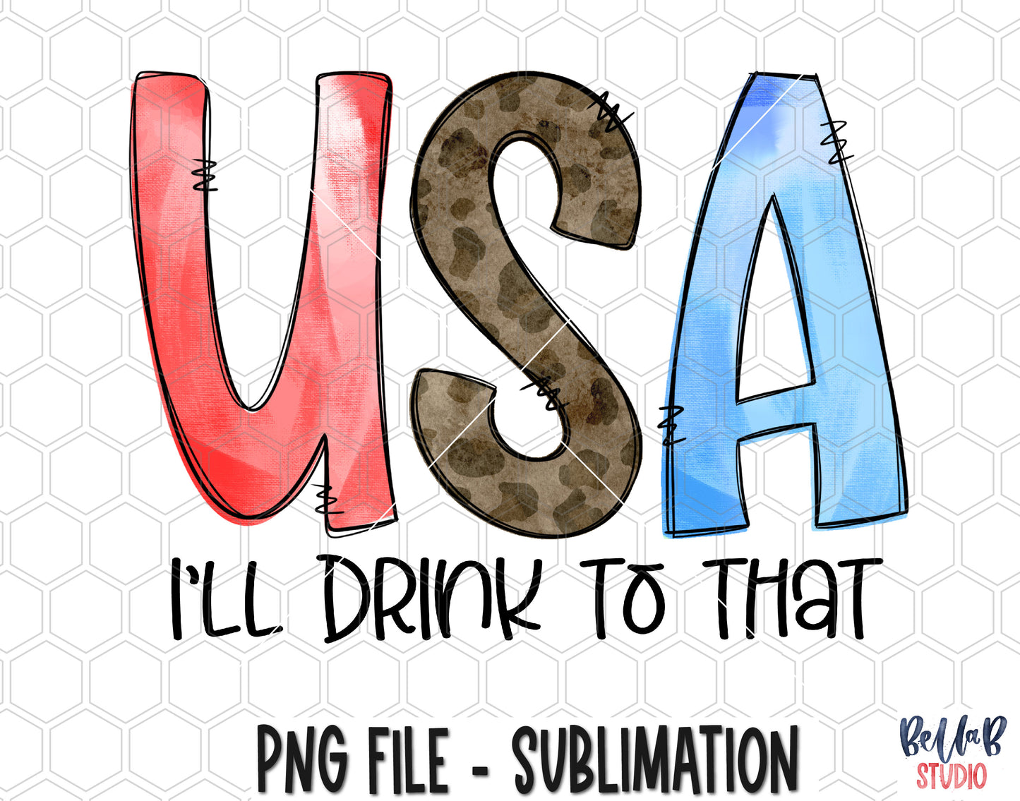 USA I'll Drink To That Leopard Sublimation Design
