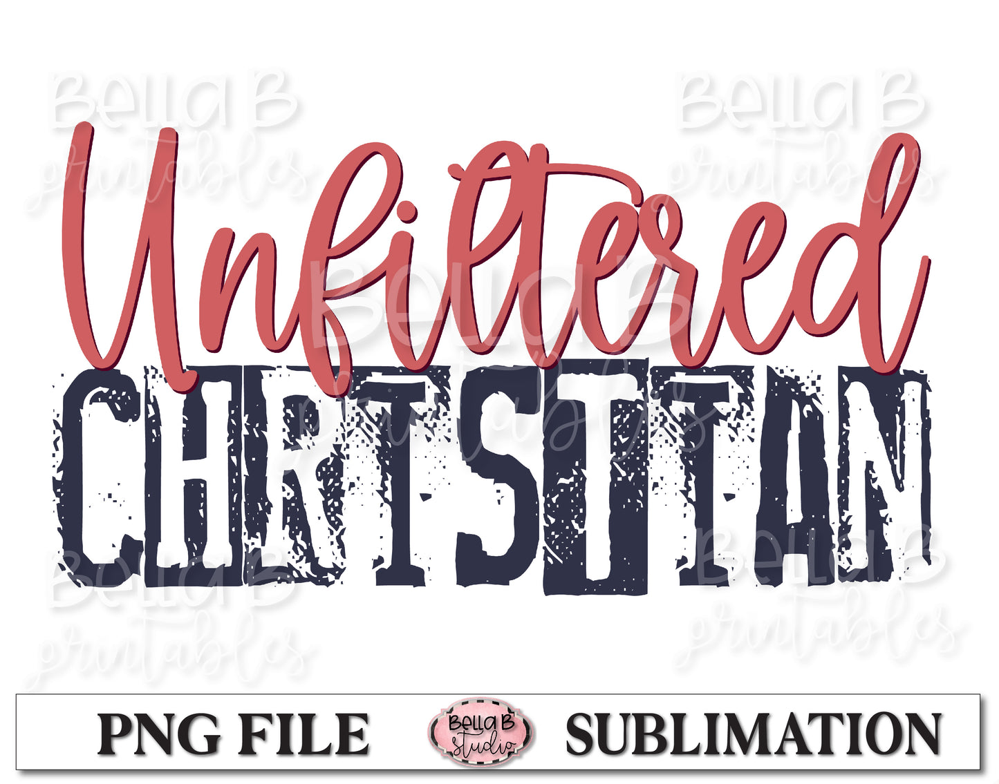 Unfiltered Christian Sublimation Design, Christian Design