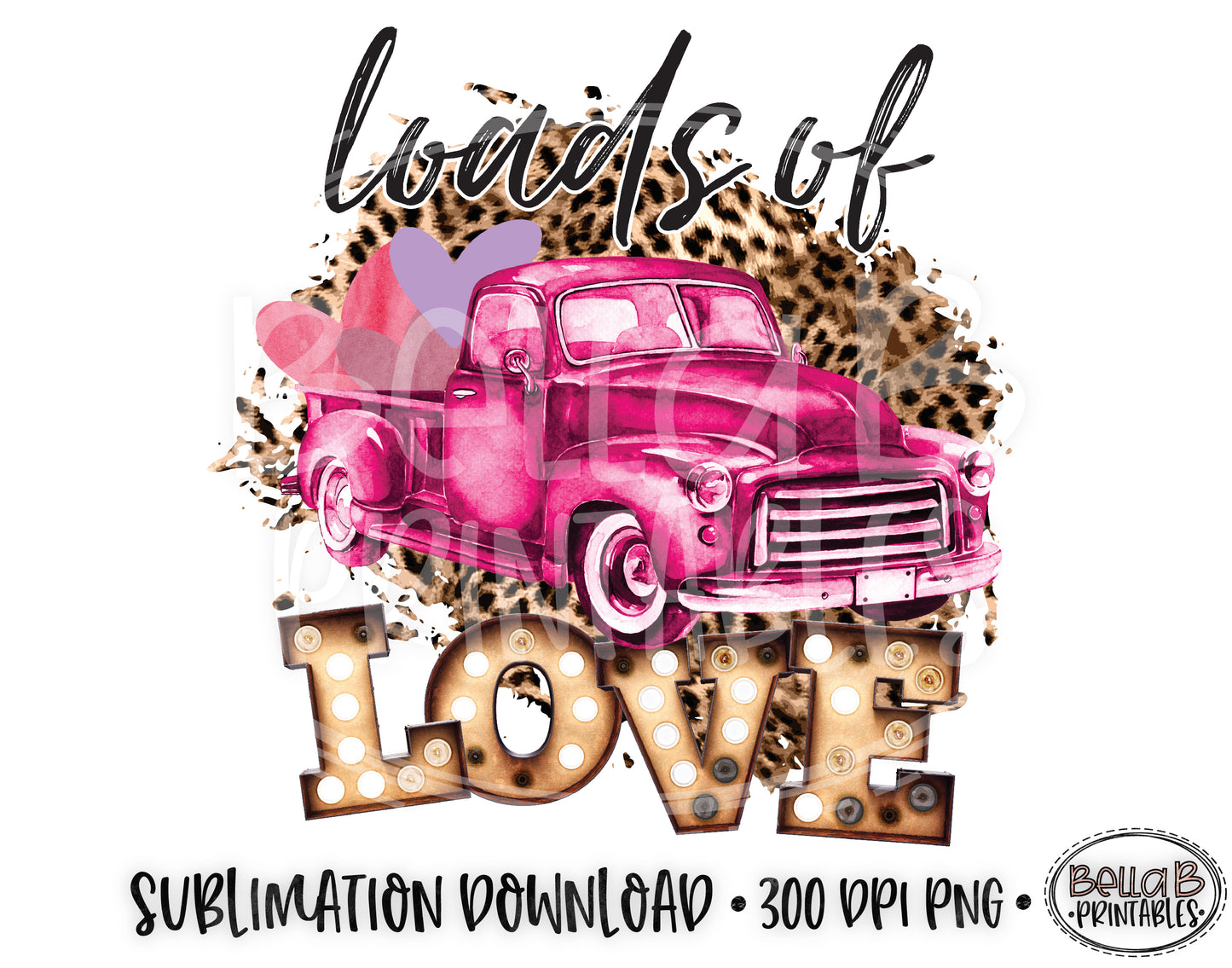 Valentine's Day Sublimation Design, Vintage Truck, Loads Of Love, Leopard Print