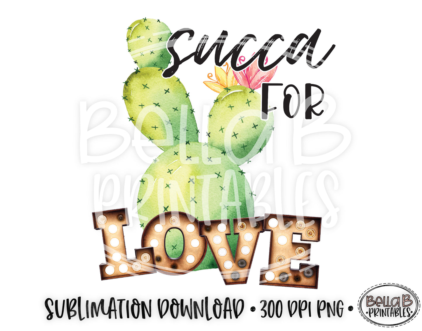 Succa For Love, Sublimation, Valentine's Day Sublimation Design, Cactus