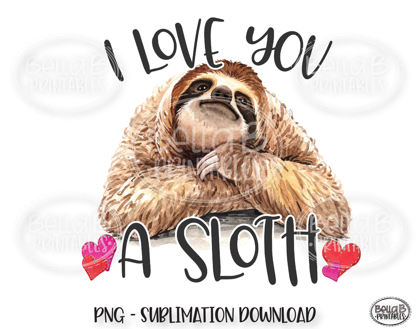 Sloth Valentine's Day Sublimation Design, I Love You A Sloth