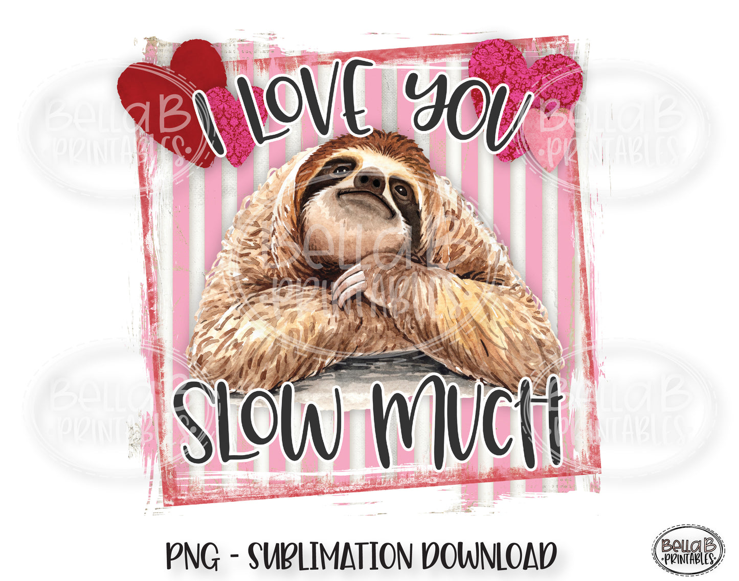 Sloth Valentine's Day Sublimation Design, I Love You Slow Much