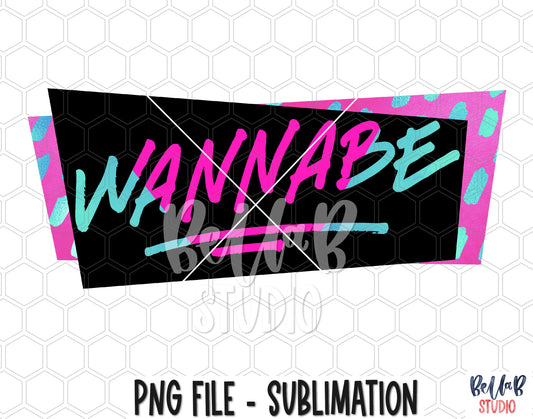 Wannabe Sublimation Design