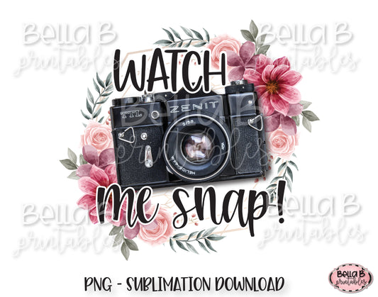 Watch Me Snap Photography Sublimation Design