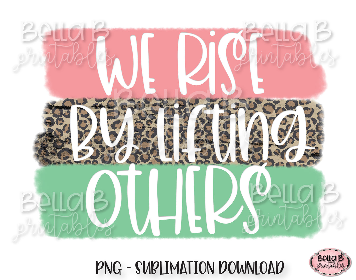 We Rise By Lifting Others Sublimation Design