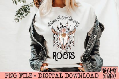 Blame It All On My Roots Western Skull PNG Sublimation Design