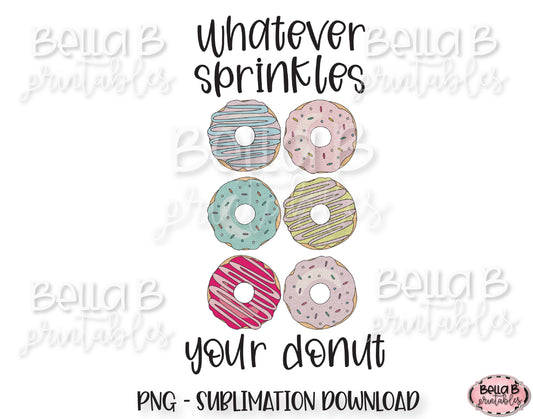 Whatever Sprinkles Your Donut Sublimation Design, Donut Sublimation