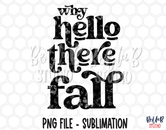 Black Why Hello There Fall Sublimation Design