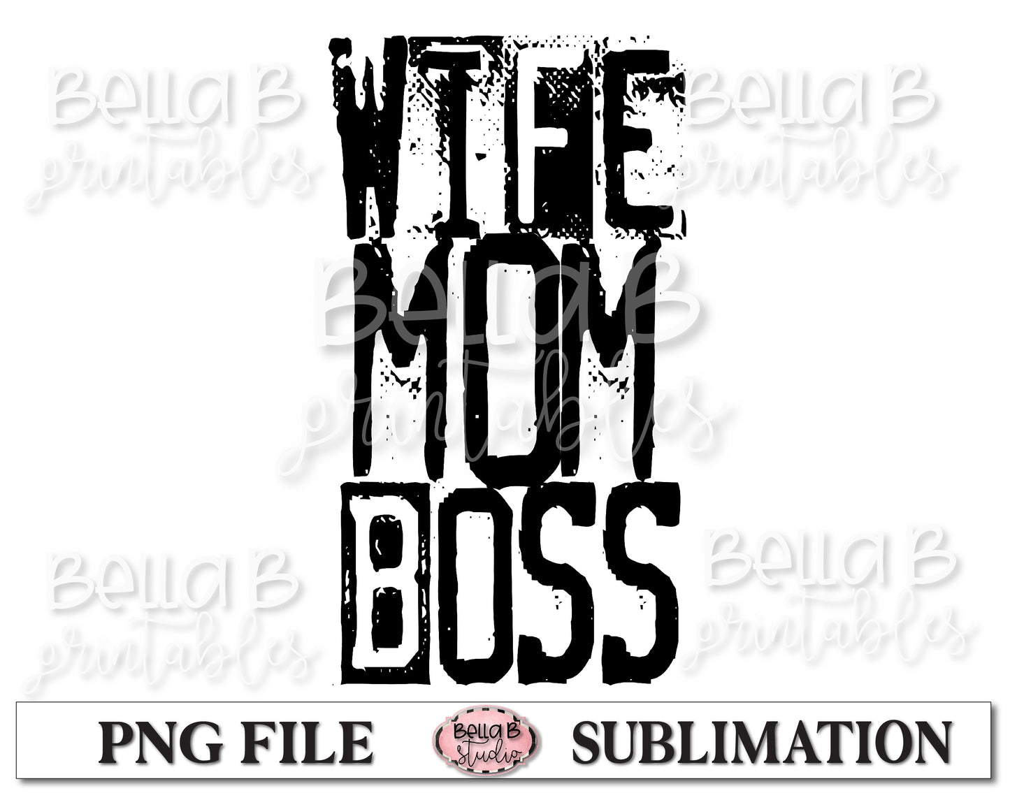 Wife Mom Boss Sublimation Design